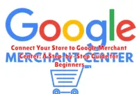 Connect Your Store to Google Merchant Center: A Step-by-Step Guide for Beginners
