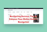 Navigating Success: Tips to Enhance Your Online Store's Navigation