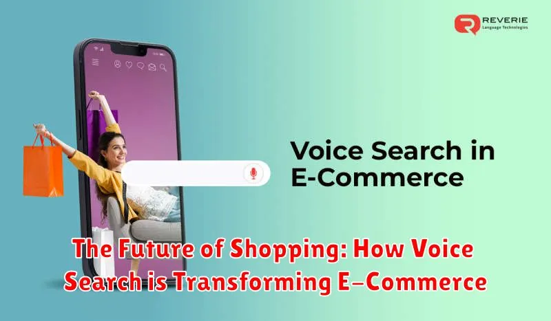 The Future of Shopping: How Voice Search is Transforming E-Commerce