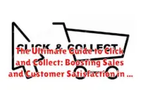 The Ultimate Guide to Click and Collect: Boosting Sales and Customer Satisfaction in Your Online Store