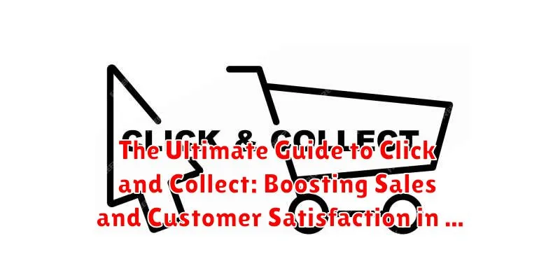 The Ultimate Guide to Click and Collect: Boosting Sales and Customer Satisfaction in Your Online Store