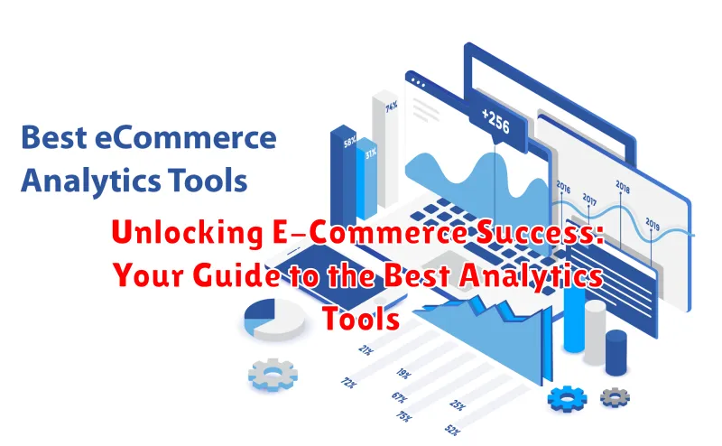 Unlocking E-Commerce Success: Your Guide to the Best Analytics Tools