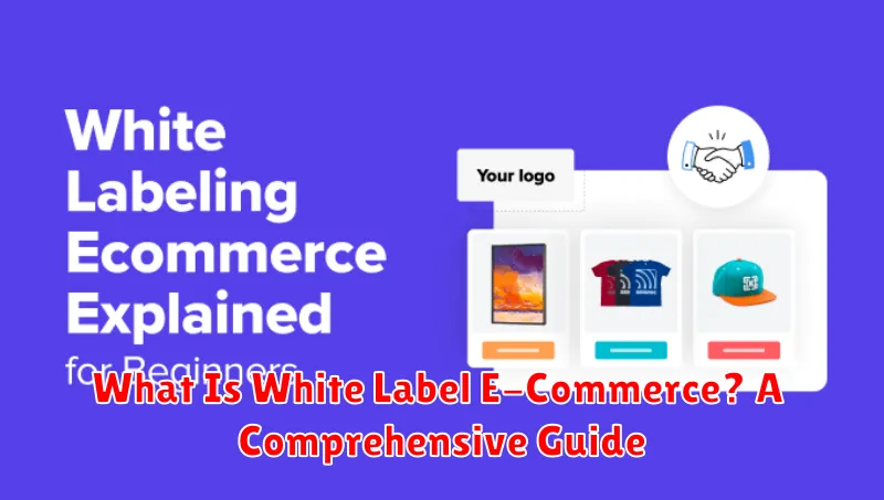 What Is White Label E-Commerce? A Comprehensive Guide