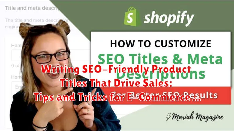 Writing SEO-Friendly Product Titles That Drive Sales: Tips and Tricks for E-Commerce Success